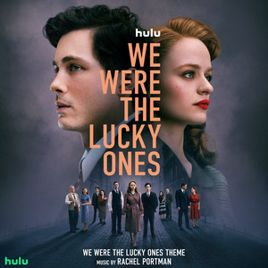 Rachel Portman : We Were the Lucky Ones Theme (From We Were the Lucky Ones, 2024)