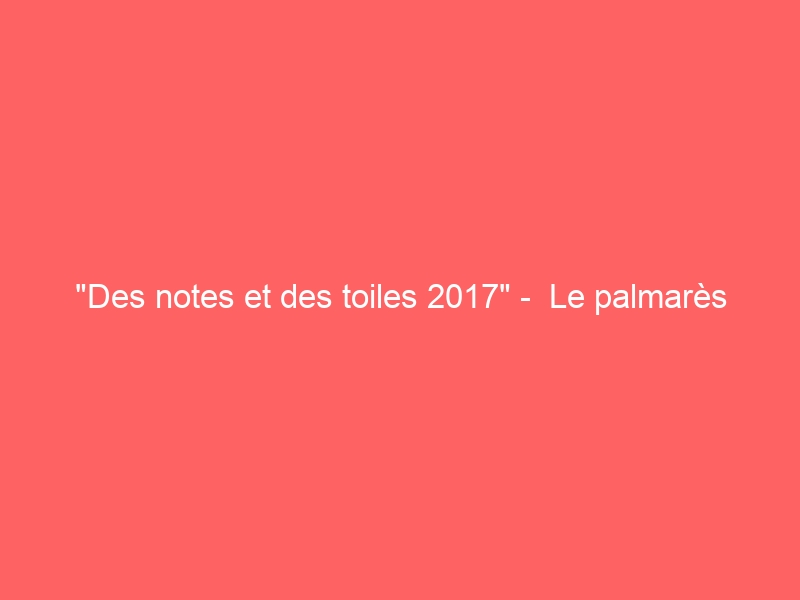 « Des notes et des toiles 2017 » –  Le palmarès