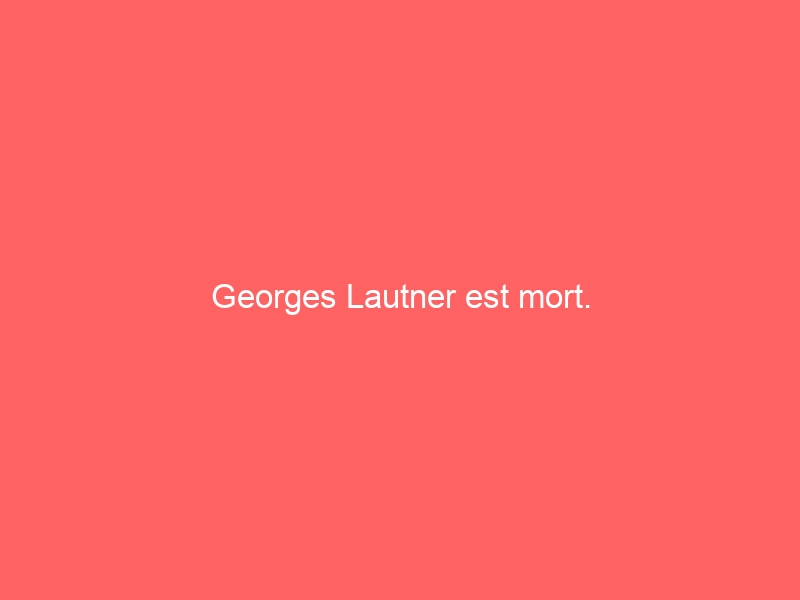 Georges Lautner est mort.