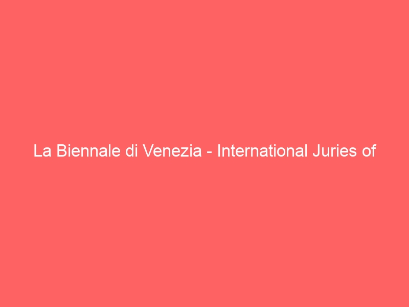 La Biennale di Venezia – International Juries of the 71st Venice Film Festival